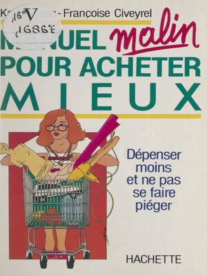 cover image of Manuel malin pour acheter mieux dépenser